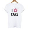 I Donut Care T shirt