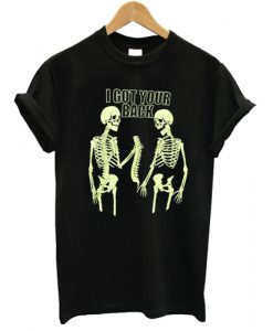 I GOT YOUR BACK SKELETON TSHIRT