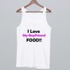 I Love My BoyFriend Food Tanktop