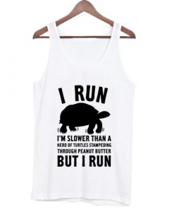 I Run Tortoise I'm Slower Than Tank Top