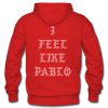 I feel like pablo Hoodie Back