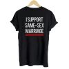 I support same - sex marriage T shirt Back