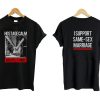 I support same - sex marriage T shirt Twoside