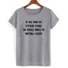 If You Think My Attitude Stinks T shirt