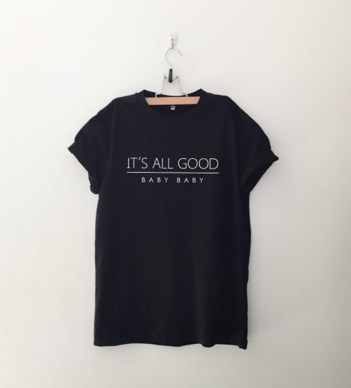 It's all good baby baby tshirt