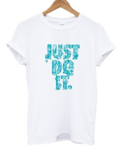 Just Do It T shirt white