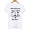 Just Watch Adults T shirt