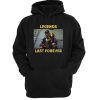 Legends Last Forever Hoodie