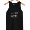 Let's Bone Tank Top