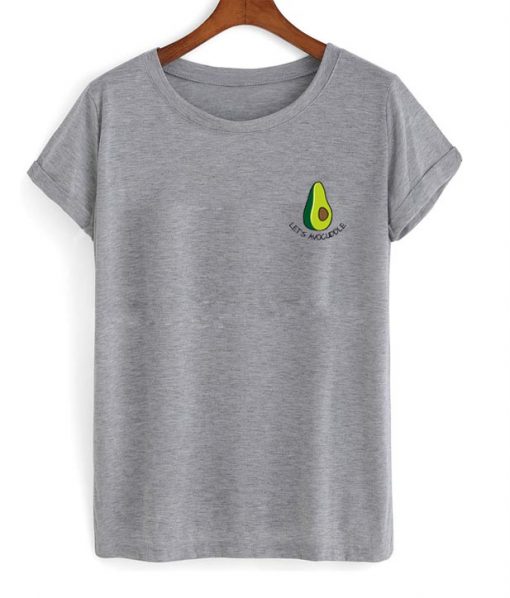 Lets avocuddle tshirt