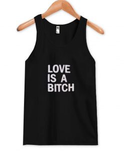 Love Is A Bitch Tanktop