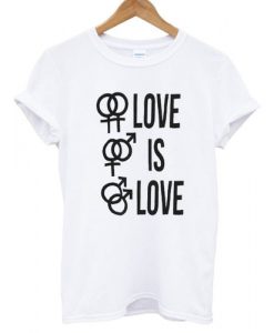 Love Is Love T shirt