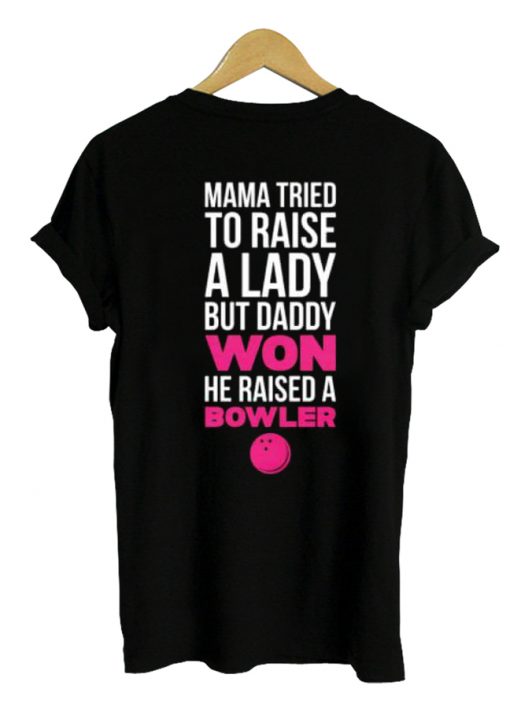 Mama tried to raise a lady shirt back