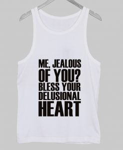 Me Jealous of you Tank top