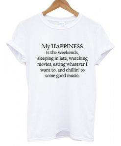 My Happiness T shirt