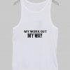 My Workout My WAY Tank top