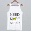 Need More Sleep Tanktop