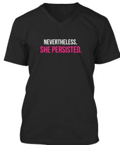 Nevertheless She Persisted tshirt