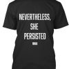 Nevertheless She Persisted T Shirt