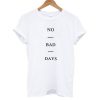 No Bad Days shirt W