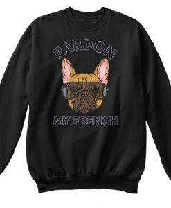 Pardon My French Sweatshirt