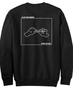 Play For Keeps Trust No One Sweatshirt Back