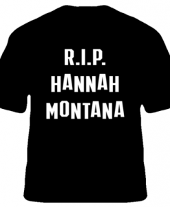 RIP Hannah Montana T shirt Back