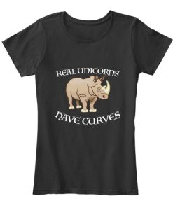 Real Unicorns Have Curves T Shirt