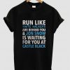 Run Like White Walkers Are Behind You & Jon Snow tshirt