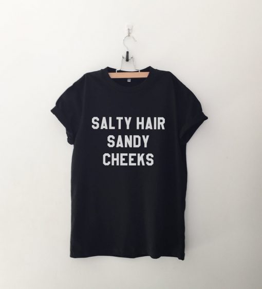 Salty hair sandy cheeks tshirt