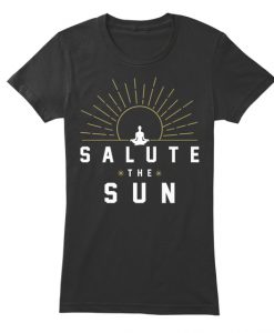 Salute The Sun T Shirt