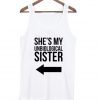 She's my unbiological sister tanktop