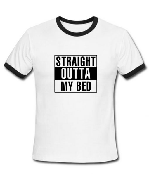 Straight Outta Bed ring t shirt