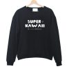 Super Kawaii Sweatshirt