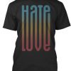 TURN HATE INTO LOVE TSHIRT