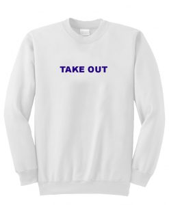 Take Out sweatshirt