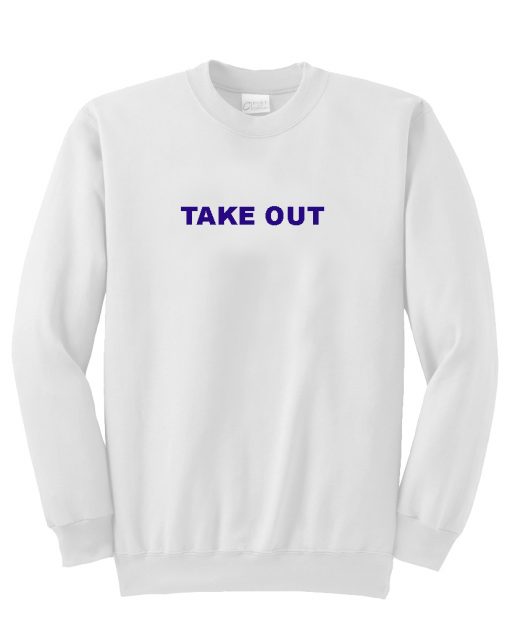 Take Out sweatshirt