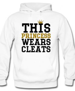 This Princess Wears Cleats Soccer Softball Hoodie