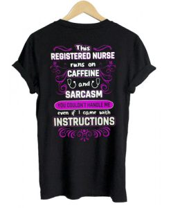 This Registered Nurse Runs on Caffeine T shirt Back