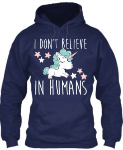 Unicorn I Don't Believe In Humans Hoodie