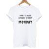 Want to scary story Monday T shirt