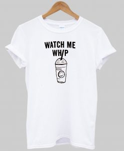 Watch Me Whip Tshirt