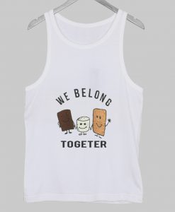 We Belong Together Tank top