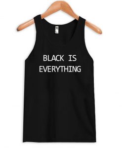 black is everything tenktop BLACK