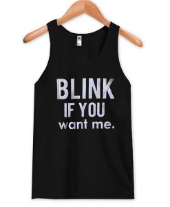 blink if you want me tanktop