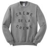 creme de la creme sweatshirt