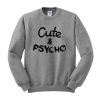 cute and psycho sweatshirt