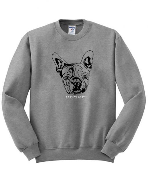 dog sassy classy sweatshirt