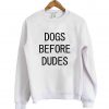 dogs before dodes sweatshirt white