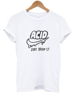 drop acid T shirt